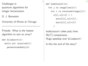 Challenges in  def bubblesort(x):  quantum algorithms for  for j in range(len(x)):  integer