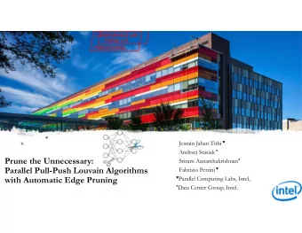 Prune the Unnecessary: Sriram Aananthakrishnan *  Parallel Pull-Push Louvain Algorithms Fabrizio