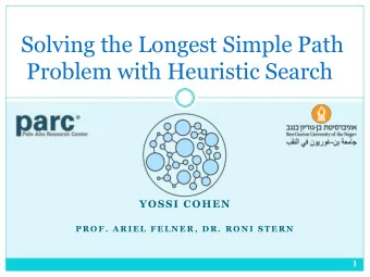 Problem with Heuristic Search  YOSSI COHEN  P R O F .  A R I E L  F E L N E R ,  D R .  R O N I  S