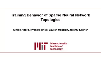 Training Behavior of Sparse Neural Network  Topologies  Simon Alford, Ryan Robinett, Lauren