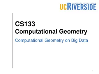 CS133  Computational Geometry  Computational Geometry on Big Data  1  Big Geometric Data  Geotagged