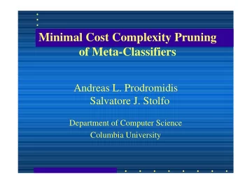 Minimal Cost Complexity Pruning  of Meta-Classifiers  Andreas L. Prodromidis  Salvatore J. Stolfo