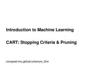 Introduction to Machine Learning  CART: Stopping Criteria &amp; Pruning