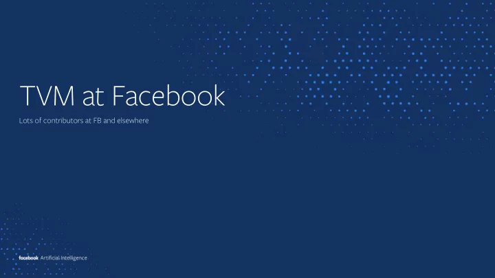 tvm at facebook