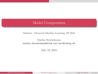 Model Compression  Seminar: Advanced Machine Learning, SS 2016  Markus Beuckelmann