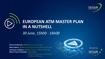 EUROPEAN ATM MASTER PLAN  IN A NUTSHELL  30 June, 15h00 - 16h00 Florian Guillermet , SESAR JU