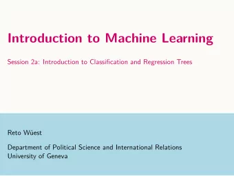 Introduction to Machine Learning  Session 2a: Introduction to Classification and Regression Trees