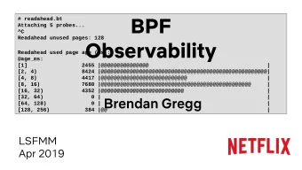 BPF  # readahead.bt  Attaching 5 probes...  ^C  Readahead unused pages: 128  Observability