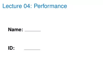 Lecture 04: Performance  Name:  ID:  EX-1  If computer A runs a program in 10 seconds and computer