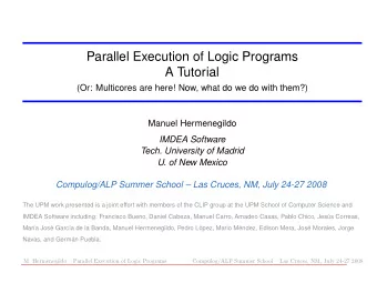 Parallel Execution of Logic Programs  A Tutorial  (Or: Multicores are here! Now, what do we do with
