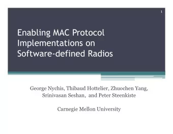 Enabling MAC Protocol  Implementations on  Software-defined Radios  George Nychis, Thibaud