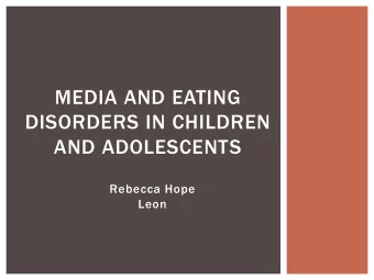 MEDIA AND EATING  DISORDERS IN CHILDREN  AND ADOLESCENTS  Rebecca Hope  Leon  BODY IMAGE  Body