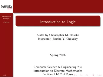 Introduction to Logic  CSE235  Slides by Christopher M. Bourke  Instructor: Berthe Y. Choueiry