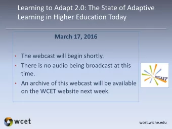 Learning to Adapt 2.0: The State of Adaptive  Learning in Higher Education Today  March 17, 2016