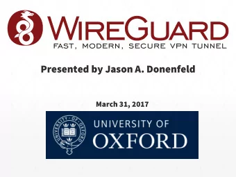 Presented by Jason A. Donenfeld  March 31, 2017  Who  Who Am I?  Am I?  Jason Donenfeld, also