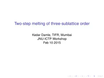 Two-step melting of three-sublattice order  Kedar Damle, TIFR, Mumbai  JNU-ICTP Workshop  Feb 10