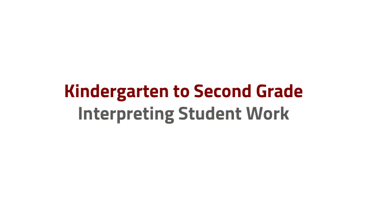 kindergarten to second grade interpreting student work