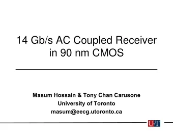 14 Gb/s AC Coupled Receiver  in 90 nm CMOS  Masum Hossain &amp; Tony Chan Carusone  University of