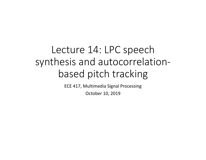 lecture 14 lpc speech synthesis and autocorrelation based