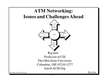 ATM Networking:  Issues and Challenges Ahead  LAN  or  WAN  Connectionless  Low Speed  or  ATM  or
