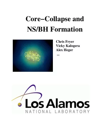 CoreCollapse and  NS/BH Formation  Chris Fryer  Vicky Kalogera  Alex Heger  ...