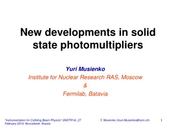 New developments in solid  state photomultipliers Yuri Musienko  Institute for Nuclear Research