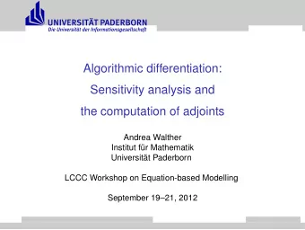 Algorithmic differentiation:  Sensitivity analysis and  the computation of adjoints  Andrea Walther