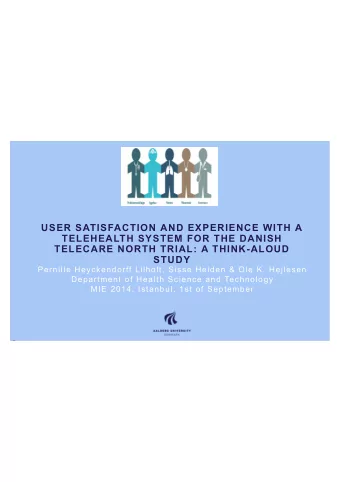 USER SATISFACTION AND EXPERIENCE WITH A  TELEHEALTH SYSTEM FOR THE DANISH  TELECARE NORTH TRIAL: A