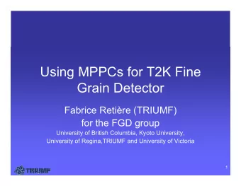 Using MPPCs for T2K Fine  Grain Detector  Fabrice Retire (TRIUMF)  for the FGD group  University