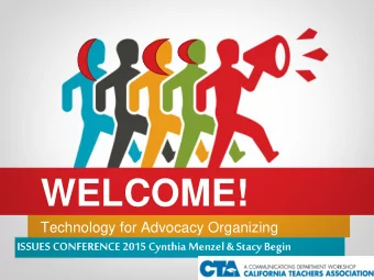 WELCOME!  Technology for Advocacy Organizing  ISSUES CONFERENCE 2015 Cynthia Menzel &amp; Stacy