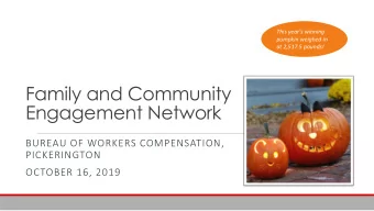 Family and Community  Engagement Network  BUREAU OF WORKERS COMPENSATION,  PICKERINGTON  OCTOBER