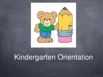 Kindergarten Orientation  The first day of kindergarten is an exciting  and important milestone in
