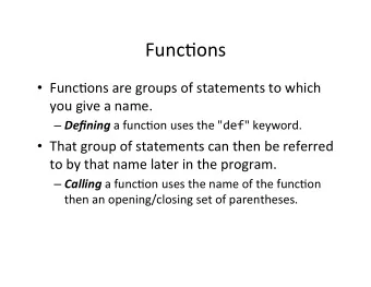 Func%ons    Func%ons  are  groups  of  statements  to  which    you
