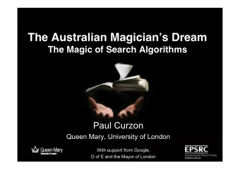 The Australian Magician  s Dream  The Magic of Search Algorithms  Paul Curzon  Queen Mary,