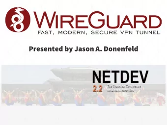 Presented by Jason A. Donenfeld  Who  Who Am I?  Am I?  Jason Donenfeld, also known as zx2c4 .