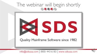The webinar will begin shortly info@sdsusa.com | ( 800 ) 443 - 6183 | www.sdsusa.com  Webinar
