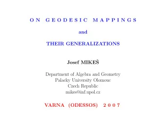 O N  G E O D E S I C  M A P P I N G S  and  THEIR GENERALIZATIONS  Josef MIKE  S  Department of