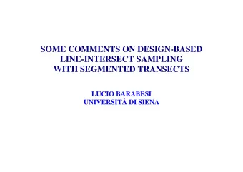 SOME COMMENTS ON DESIGN-BASED  LINE-INTERSECT SAMPLING  WITH SEGMENTED TRANSECTS  LUCIO BARABESI