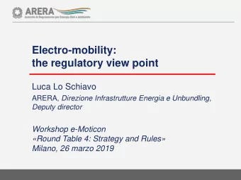 Electro-mobility:  the regulatory view point  Luca Lo Schiavo ARERA, Direzione Infrastrutture