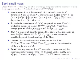 Semi-small maps Choose V smooth and that F| V has all its cohomology being local systems, this