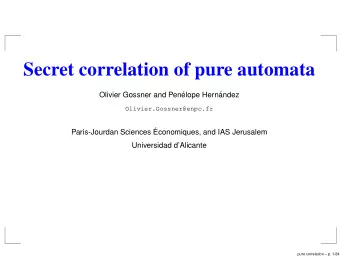 Secret correlation of pure automata  Olivier Gossner and Pen  elope Hern  andez