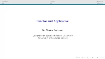 Functor and Applicative  Dr. Mattox Beckman  University of Illinois at Urbana-Champaign  Department