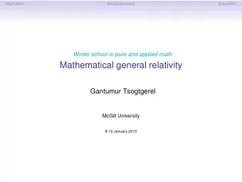Mathematical general relativity  Gantumur Tsogtgerel  McGill University  8-10 January 2010