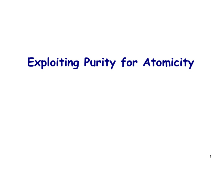 exploiting purity for atomicity