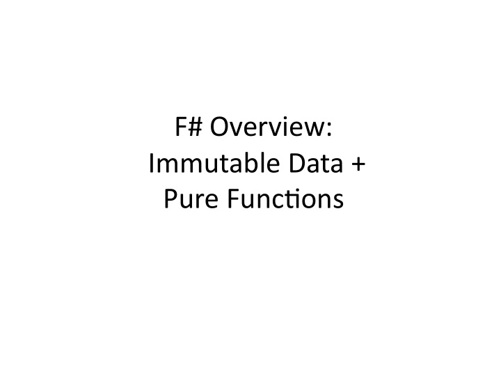f overview immutable data pure func7ons acknowledgements