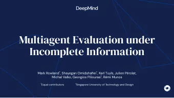 Multiagent Evaluation under  Incomplete Information Mark Rowland * , Shayegan Omidshafiei * , Karl