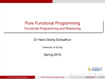 Pure Functional Programming  Functional Programming and Reasoning  Dr Hans Georg Schaathun