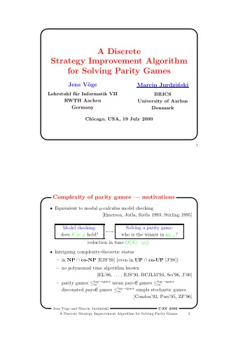 A Discrete  Strategy Improvement Algorithm  for Solving Parity Games  Jens V  oge  Marcin