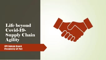 Covid-19-  Supply Chain  Agility  CIPS Bahrain Branch  Presented by GP Puri  Creating Supply Chain