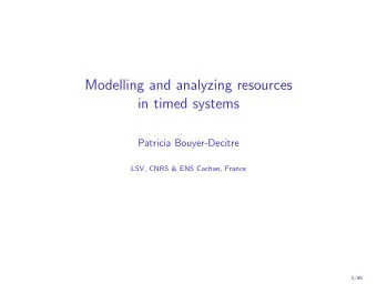 Modelling and analyzing resources  in timed systems  Patricia Bouyer-Decitre  LSV, CNRS &amp; ENS